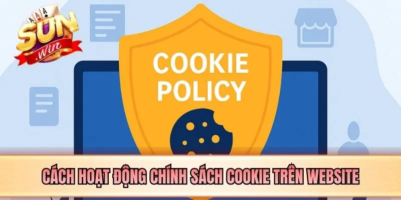 Cách hoạt động chính sách cookie trên website