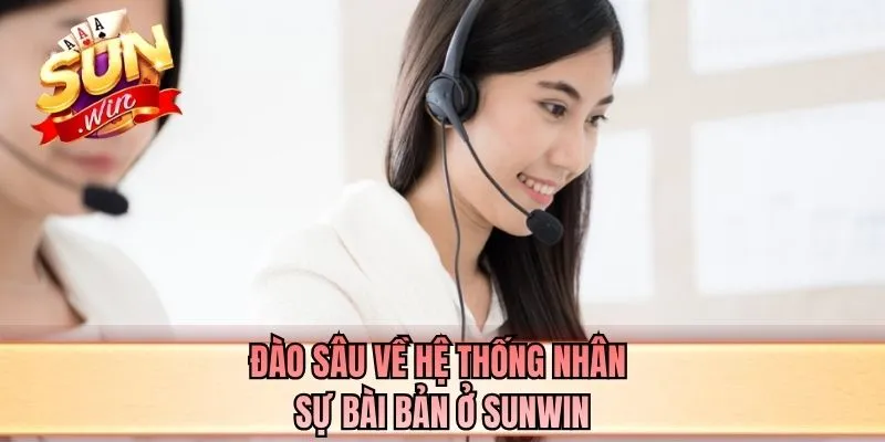 Đào sâu về hệ thống nhân sự bài bản ở SUNWIN