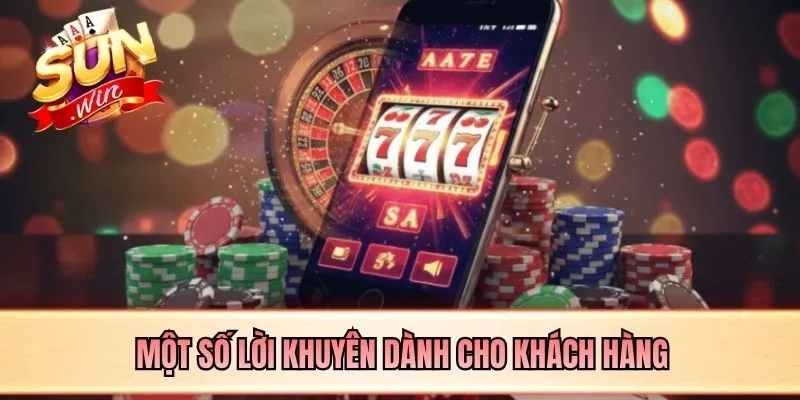 Một số lời khuyên dành cho khách hàng